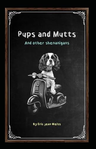 Pups and Mutts: and other shenanigans von Independently published