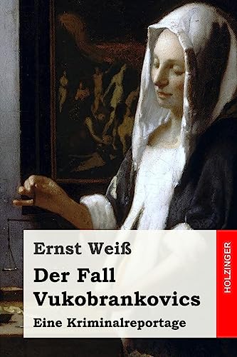 Der Fall Vukobrankovics: Eine Kriminalreportage von Createspace Independent Publishing Platform