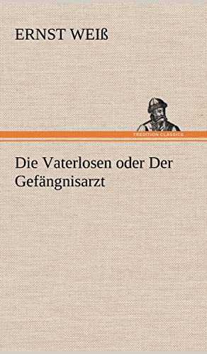 Die Vaterlosen oder Der Gefängnisarzt Die Vaterlosen oder Der Gefängnisarzt von tredition