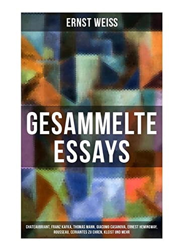 Gesammelte Essays: Chateaubriant, Franz Kafka, Thomas Mann, Giacomo Casanova, Ernest Hemingway, Rousseau, Cervantes zu Ehren, Kleist und mehr: Raymond ... + Klaus Mann, der fromme Tanz und mehr Gesammelte Essays: Chateaubriant, Franz Kafka, Thomas Mann, Giacomo Casanova, Ernest Hemingway, Rousseau, Cervantes zu Ehren, Kleist und mehr: Raymond ... + Klaus Mann, der fromme Tanz und mehr von Musaicum Books