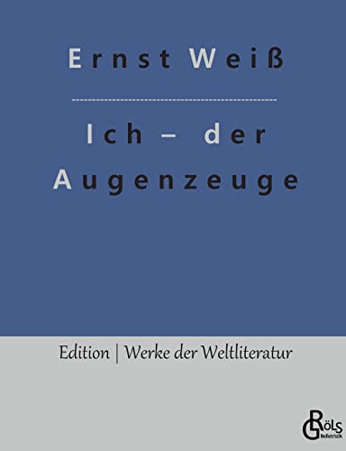 Ich – der Augenzeuge (Edition Werke der Weltliteratur)