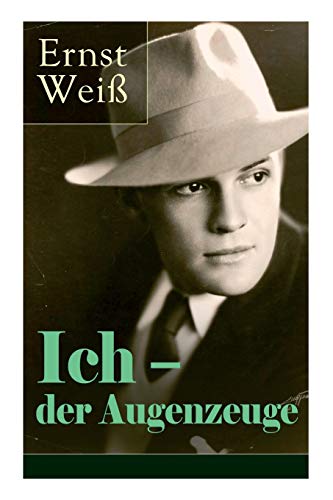 Ich - der Augenzeuge: Die Lebensgeschichte des katholischen bayerischen Arztes (Der letzte Roman des österreichischen Autors)