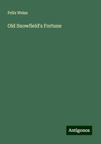 Old Snowfield's Fortune von Antigonos Verlag