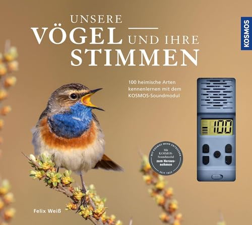 Unsere Vögel und ihre Stimmen: 100 heimische Arten kennenlernen mit dem Kosmos-Soundmodul