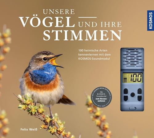 Unsere Vögel und ihre Stimmen: 100 heimische Arten kennenlernen mit dem Kosmos-Soundmodul von Kosmos