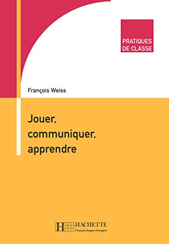 Jouer, communiquer, apprendre: Pratiques de classe - Jouer, Communiquer, Apprendre Jouer, communiquer, apprendre: Pratiques de classe - Jouer, Communiquer, Apprendre von Hachette Fle