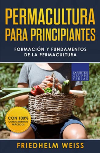 Permacultura para principiantes: Formación y fundamentos de la permacultura