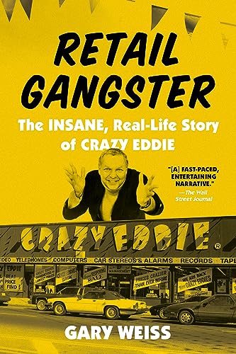 Retail Gangster: The Insane, Real-Life Story of Crazy Eddie von Grand Central Publishing