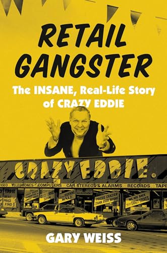 Retail Gangster: The Insane, Real-Life Story of Crazy Eddie von Hachette