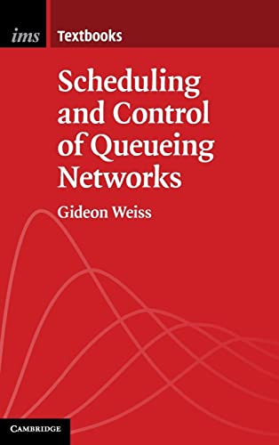 Scheduling and Control of Queueing Networks (Institute of Mathematical Statistics Textbooks, 14) von Cambridge University Press