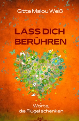 Lass dich berühren: Worte, die Flügel schenken von epubli