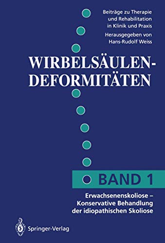 Erwachsenenskoliose: Konservative Behandlung der idiopathischen Skoliose (Wirbelsäulendeformitäten, 1, Band 1) von Springer