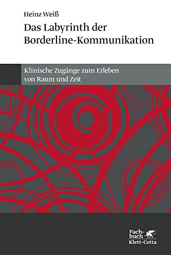 Das Labyrinth der Borderline-Kommunikation: Klinische Zugänge zum Erleben von Raum und Zeit