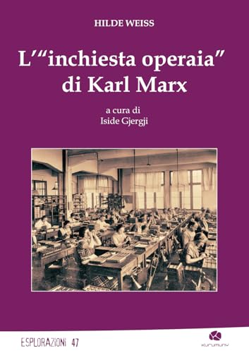 L'«inchiesta operaia» di Karl Marx (Esplorazioni) von Kurumuny