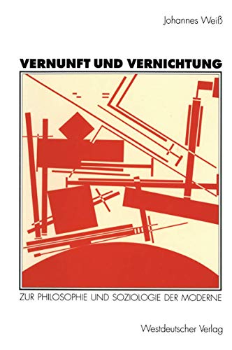 Vernunft und Vernichtung: Zur Philosophie und Soziologie der Moderne von VS Verlag für Sozialwissenschaften