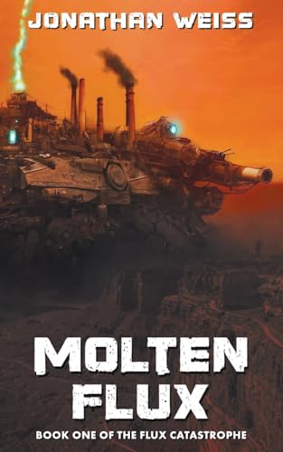 Molten Flux: Book One of The Flux Catastrophe von Henry Holt