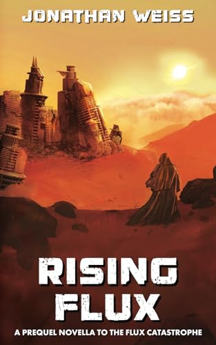 Rising Flux: A Prequel Novella to the Flux Catastrophe Series