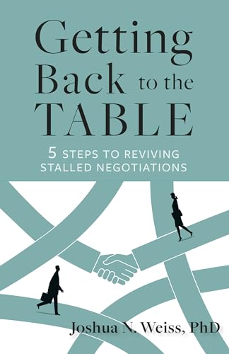 Getting Back to the Table: 5 Steps to Reviving Stalled Negotiations von Berrett-Koehler Publishers