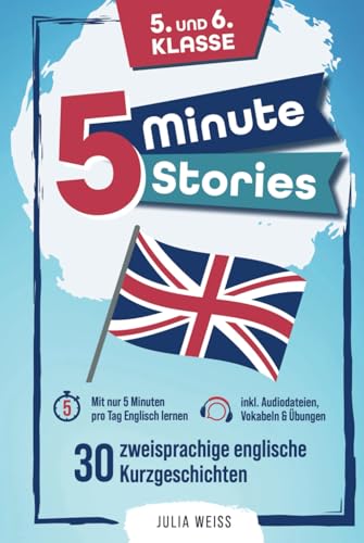 Five Minute Stories - 30 zweisprachige englische Kurzgeschichten (5. und 6. Klasse): Mit nur 5 Minuten pro Tag Englisch lernen – inkl. Audiodateien, Vokabeln & Übungen von Independently published