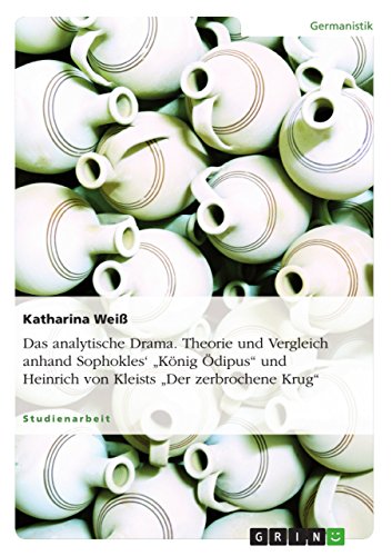 Das analytische Drama. Theorie und Vergleich anhand Sophokles' „König Ödipus“ und Heinrich von Kleists „Der zerbrochene Krug“