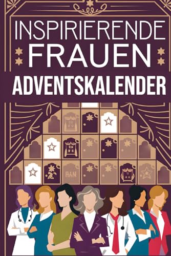 Inspirierende Frauen Adventskalender Buch: 24 Tage voller Mut, Kraft und Weisheit für deinen Weg zum Erfolg: Das perfekte Weihnachtsgeschenk für ... und Frauenpower in der Adventszeit Inspirierende Frauen Adventskalender Buch: 24 Tage voller Mut, Kraft und Weisheit für deinen Weg zum Erfolg: Das perfekte Weihnachtsgeschenk für ... und Frauenpower in der Adventszeit