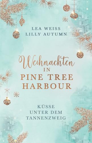 Weihnachten in Pine Tree Harbour: Küsse unter dem Tannenzweig Liebesroman von Independently published