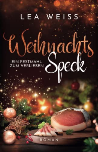Weihnachtsspeck - Ein Festmahl zum Verlieben: New Adult Weihnachtsroman (Weihnachtsdilogie - zauberhafte Liebesgeschichten im Schnee, Band 2) von Independently published