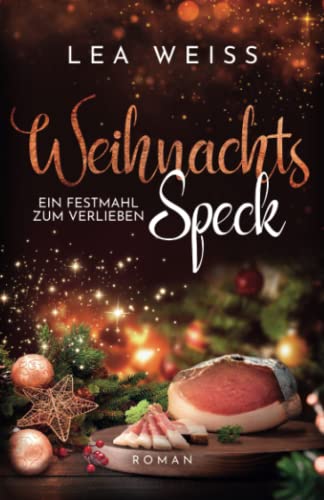 Weihnachtsspeck - Ein Festmahl zum Verlieben: New Adult Weihnachtsroman (Weihnachtsdilogie - zauberhafte Liebesgeschichten im Schnee, Band 2) Weihnachtsspeck - Ein Festmahl zum Verlieben: New Adult Weihnachtsroman (Weihnachtsdilogie - zauberhafte Liebesgeschichten im Schnee, Band 2)