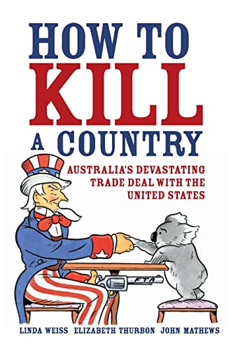 How to Kill a Country: Australia's Devastating Trade Deal with the United States