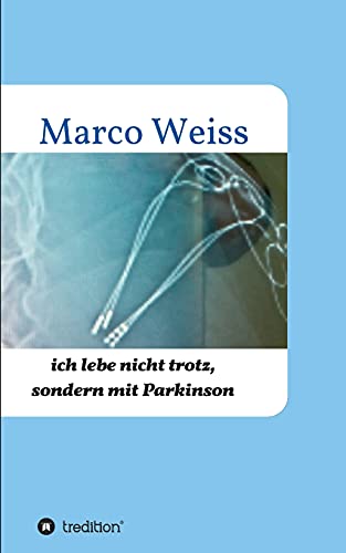Ich lebe nicht trotz, sondern mit Parkinson von tredition