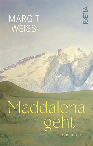 Maddalena geht: Roman von Edition Raetia