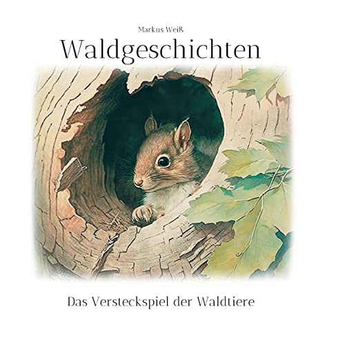 Waldgeschichten: Das Versteckspiel der Waldtiere