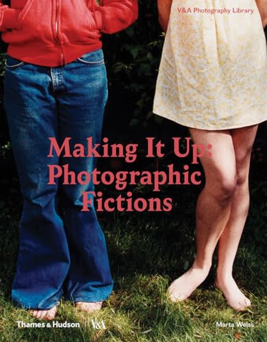 Making It Up: Photographic Fictions (V&a Photography Library) von Thames & Hudson