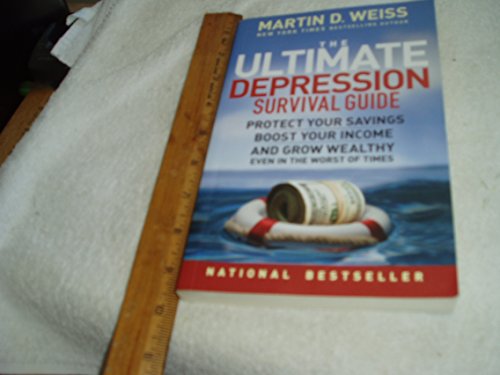 The Ultimate Depression Survival Guide: Protect Your Savings, Boost Your Income, and Grow Wealthy Even in the Worst of Times The Ultimate Depression Survival Guide: Protect Your Savings, Boost Your Income, and Grow Wealthy Even in the Worst of Times