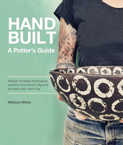Handbuilt, A Potter's Guide: Master timeless techniques, explore new forms, dig and process your own clay Handbuilt, A Potter's Guide: Master timeless techniques, explore new forms, dig and process your own clay von Rockport Publishers