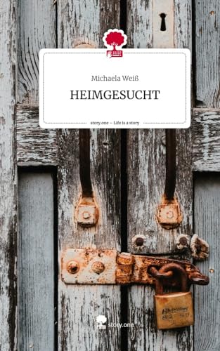 HEIMGESUCHT. Life is a Story - story.one von story.one publishing
