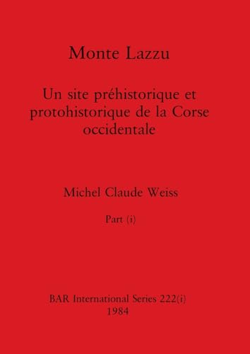 Monte Lazzu, Part i (BAR International, Band 222) von British Archaeological Reports Oxford Ltd