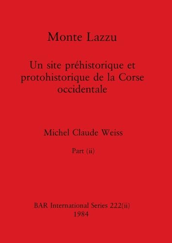 Monte Lazzu, Part ii (BAR International, Band 222) von British Archaeological Reports Oxford Ltd