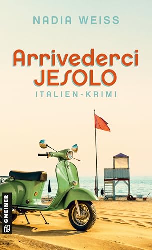 Arrivederci Jesolo: Italien-Krimi (Commissario Vialli und Journalistin Ambra Santoro) von Gmeiner-Verlag