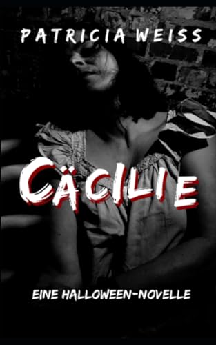 Cäcilie: Eine Halloween-Novelle