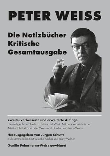 Die Notizbücher. Kritische Gesamtausgabe: Die maßgebliche Quelle zu Leben und Werk. Mit dem Verzeichnis der Arbeitsbibliothek von Peter Weiss und Gunilla Palmstierna-Weiss Die Notizbücher. Kritische Gesamtausgabe: Die maßgebliche Quelle zu Leben und Werk. Mit dem Verzeichnis der Arbeitsbibliothek von Peter Weiss und Gunilla Palmstierna-Weiss