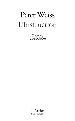L'Instruction: Postface et édition de Thibaud Croisy. Édition augmentée des textes Ma localité, Laocoon ou les limites de la langue et Notes sur le théâtre documentaire. L'Instruction: Postface et édition de Thibaud Croisy. Édition augmentée des textes Ma localité, Laocoon ou les limites de la langue et Notes sur le théâtre documentaire. von L ARCHE