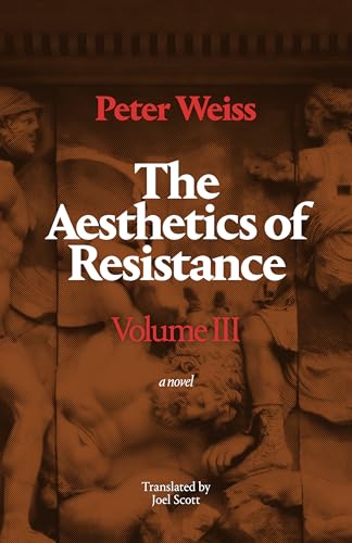 The Aesthetics of Resistance, Volume III: A Novel Volume 3 (Translated from the German) The Aesthetics of Resistance, Volume III: A Novel Volume 3 (Translated from the German) von Duke University Press