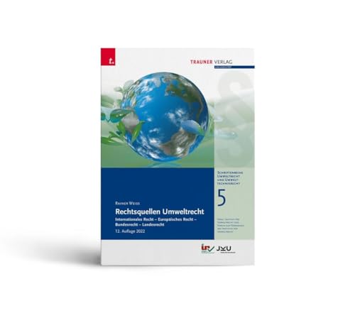Rechtsquellen Umweltrecht, Schriftenreihe Umweltrecht und Umwelttechnikrecht Band 5 Rechtsquellen Umweltrecht, Schriftenreihe Umweltrecht und Umwelttechnikrecht Band 5 von Trauner Verlag