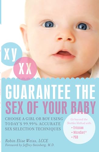 Guarantee the Sex of Your Baby: Choose a Girl or Boy Using Today's 99.9% Accurate Sex Selection Techniques von Ulysses Press