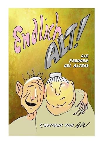 Endlich alt!: Die Freuden des Alters Cartoons von RW