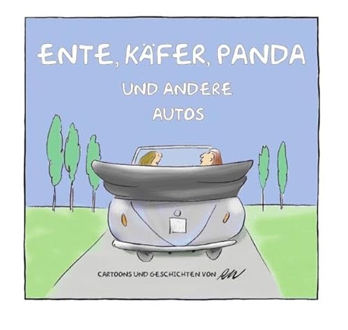 Ente, Käfer, Panda und andere Autos: Cartoons und Geschichten von RW