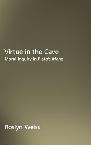 Virtue in the Cave: Moral Inquiry in Plato's Meno von Oxford University Press, USA