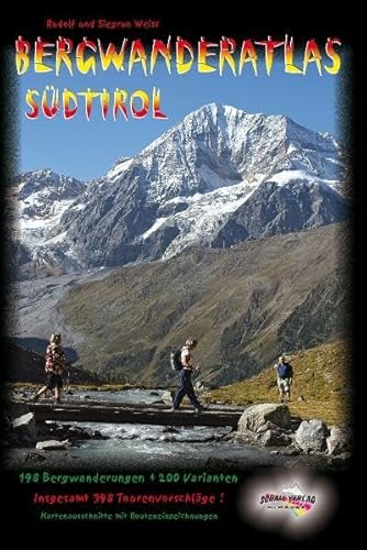 Bergwanderatlas Südtirol: 198 Bergwanderungen und 200 Varianten - insgesamt 398 Tourenvorschläge! Bergwanderatlas Südtirol: 198 Bergwanderungen und 200 Varianten - insgesamt 398 Tourenvorschläge! von Schall-Verlag