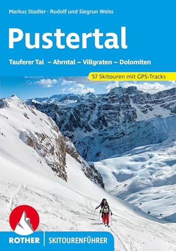 Pustertal: Tauferer Tal – Ahrntal – Villgraten – Dolomiten. 57 Skitouren mit GPS-Tracks (Rother Skitourenführer)